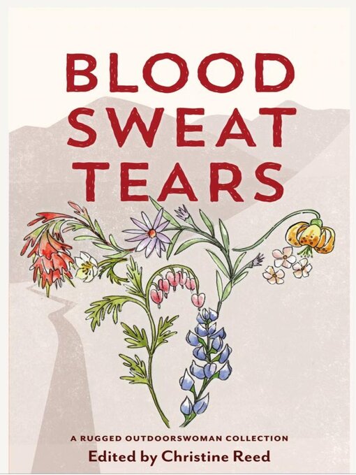 Title details for Blood Sweat Tears by Christine E Reed - Available